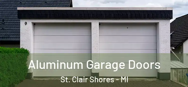 Aluminum Garage Doors St. Clair Shores - MI