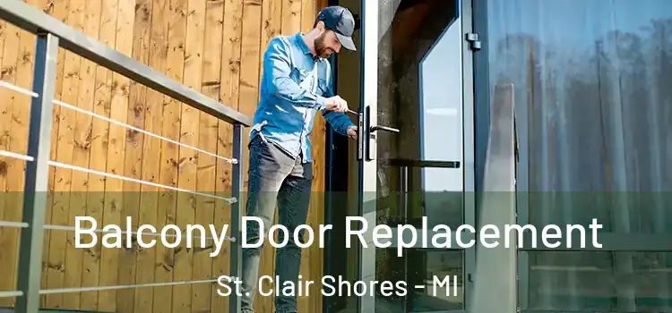  Balcony Door Replacement St. Clair Shores - MI