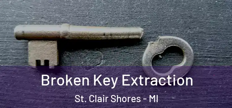 Broken Key Extraction St. Clair Shores - MI