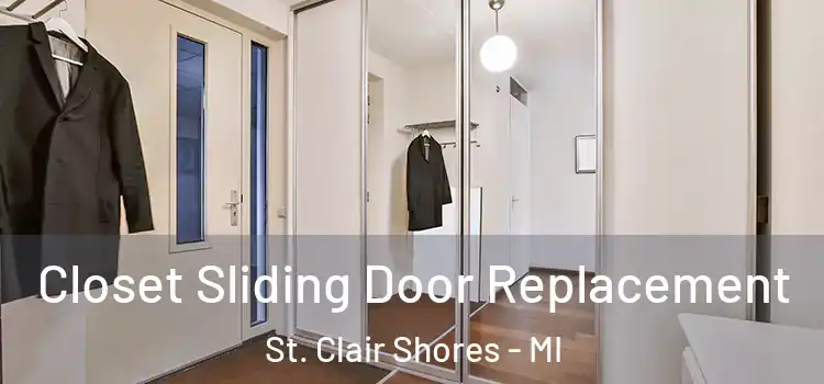 Closet Sliding Door Replacement St. Clair Shores - MI