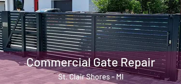 Commercial Gate Repair St. Clair Shores - MI