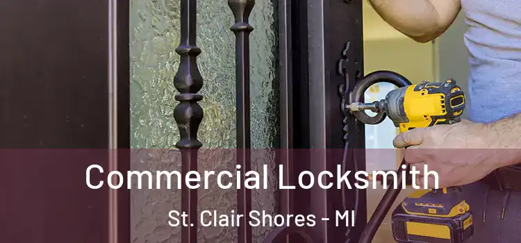 Commercial Locksmith St. Clair Shores - MI