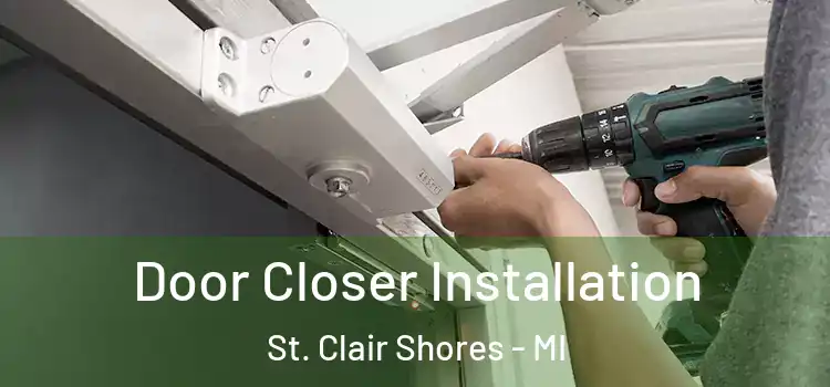 Door Closer Installation St. Clair Shores - MI