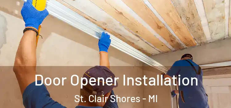 Door Opener Installation St. Clair Shores - MI