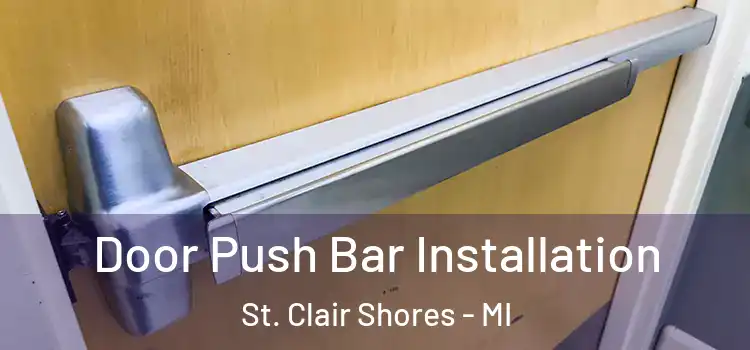 Door Push Bar Installation St. Clair Shores - MI