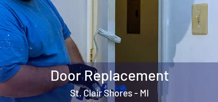 Door Replacement St. Clair Shores - MI