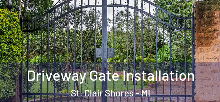 Driveway Gate Installation St. Clair Shores - MI