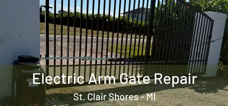 Electric Arm Gate Repair St. Clair Shores - MI