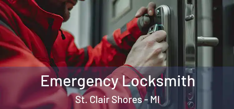 Emergency Locksmith St. Clair Shores - MI
