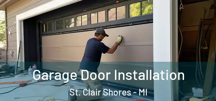  Garage Door Installation St. Clair Shores - MI