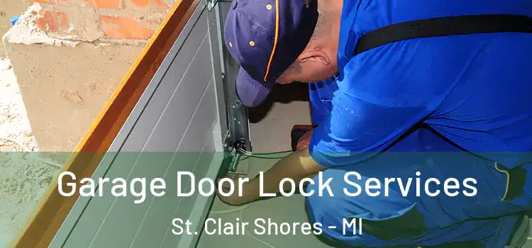 Garage Door Lock Services St. Clair Shores - MI