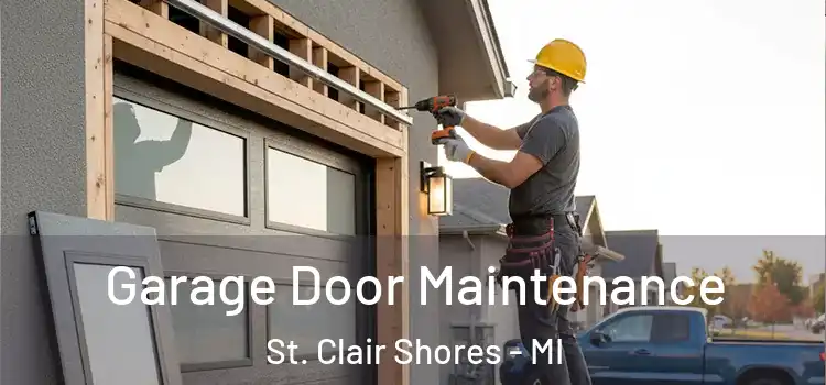 Garage Door Maintenance St. Clair Shores - MI