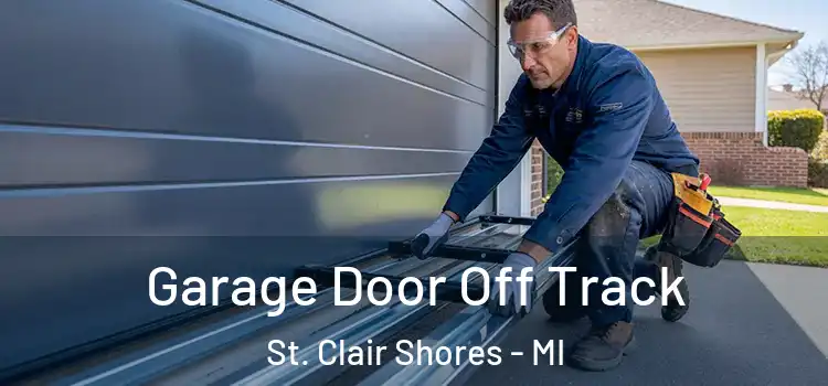  Garage Door Off Track St. Clair Shores - MI