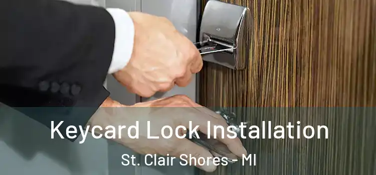 Keycard Lock Installation St. Clair Shores - MI
