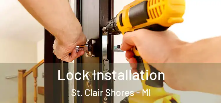 Lock Installation St. Clair Shores - MI