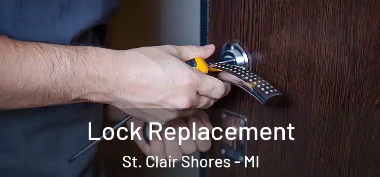 Lock Replacement St. Clair Shores - MI