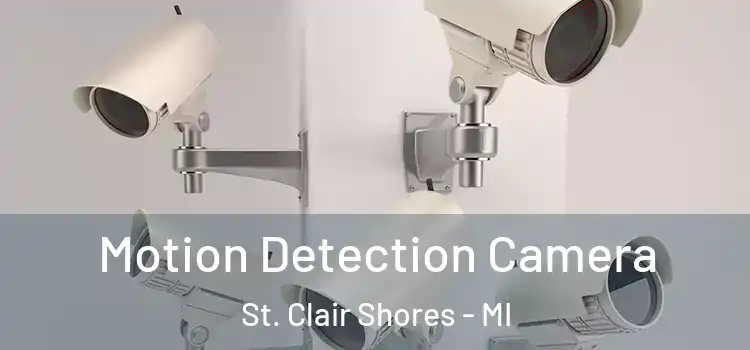  Motion Detection Camera St. Clair Shores - MI