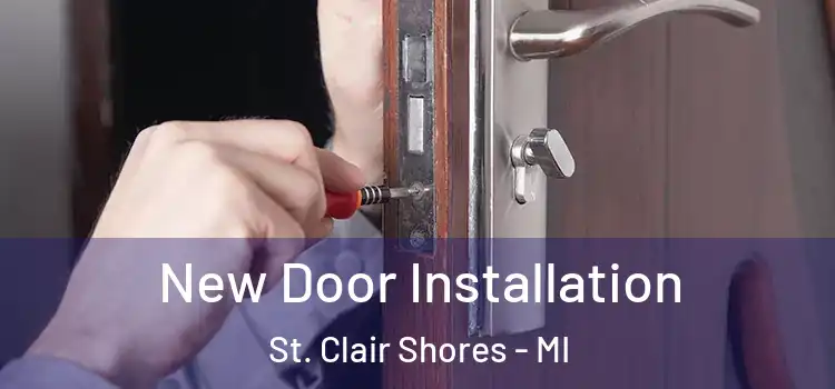 New Door Installation St. Clair Shores - MI