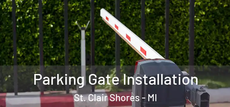 Parking Gate Installation St. Clair Shores - MI