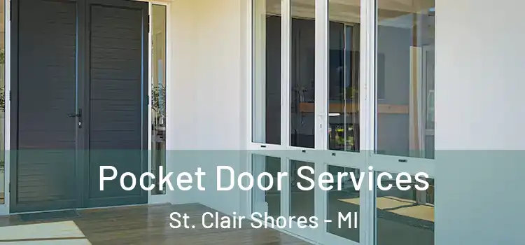 Pocket Door Services St. Clair Shores - MI