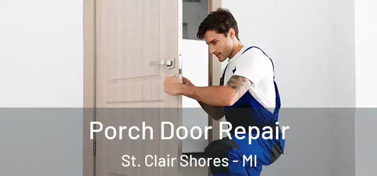  Porch Door Repair St. Clair Shores - MI
