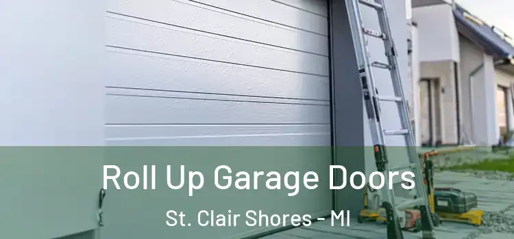  Roll Up Garage Doors St. Clair Shores - MI