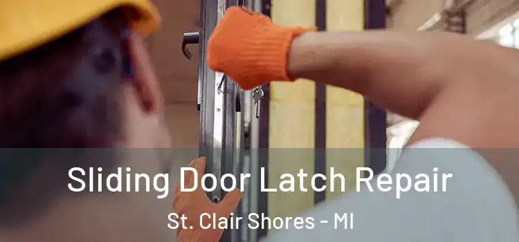 Sliding Door Latch Repair St. Clair Shores - MI