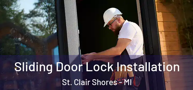 Sliding Door Lock Installation St. Clair Shores - MI
