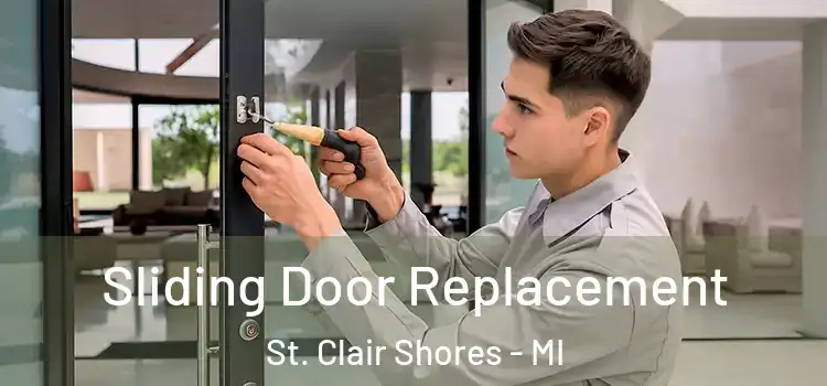 Sliding Door Replacement St. Clair Shores - MI