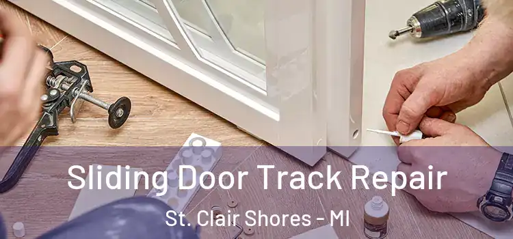 Sliding Door Track Repair St. Clair Shores - MI